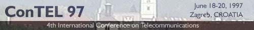 ConTEL 97 -4th International Conference on Telecommunications June 18-20, 1997, Zagreb Croatia