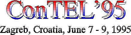 ConTEL'95: June 7 - 9, 1995, Zagreb, Croatia